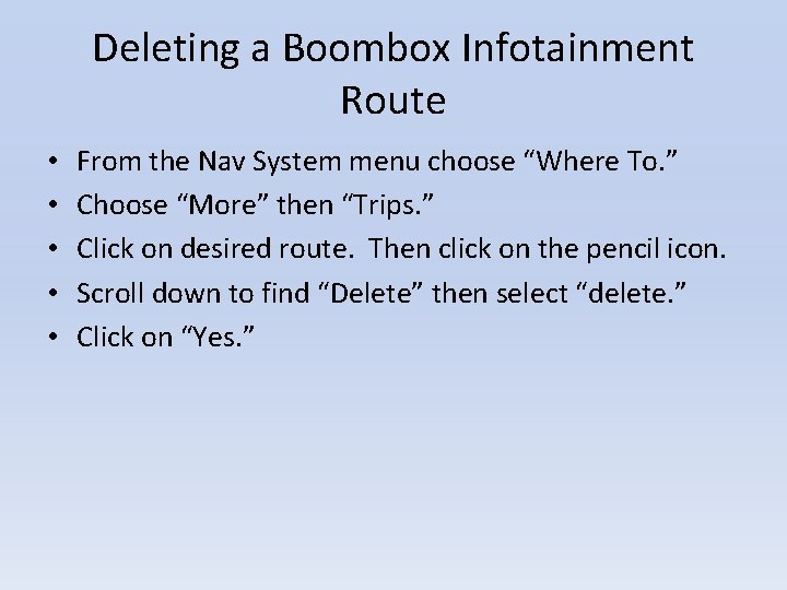 Deleting a Boombox Infotainment Route • • • From the Nav System menu choose
