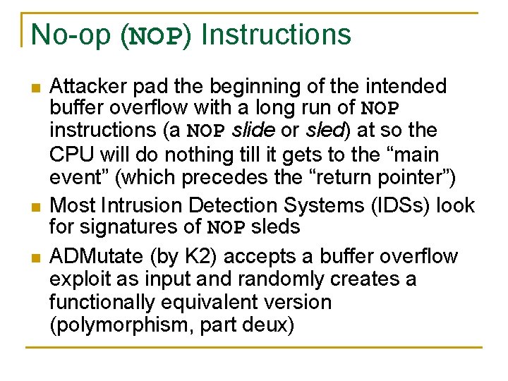 No-op (NOP) Instructions n n n Attacker pad the beginning of the intended buffer