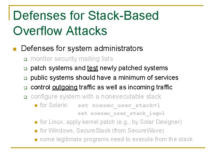 Defenses for Stack-Based Overflow Attacks n Defenses for system administrators q q q monitor