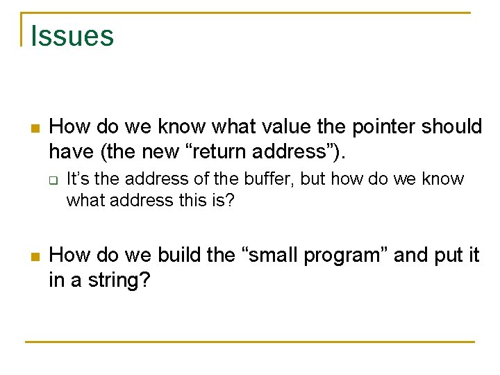 Issues n How do we know what value the pointer should have (the new