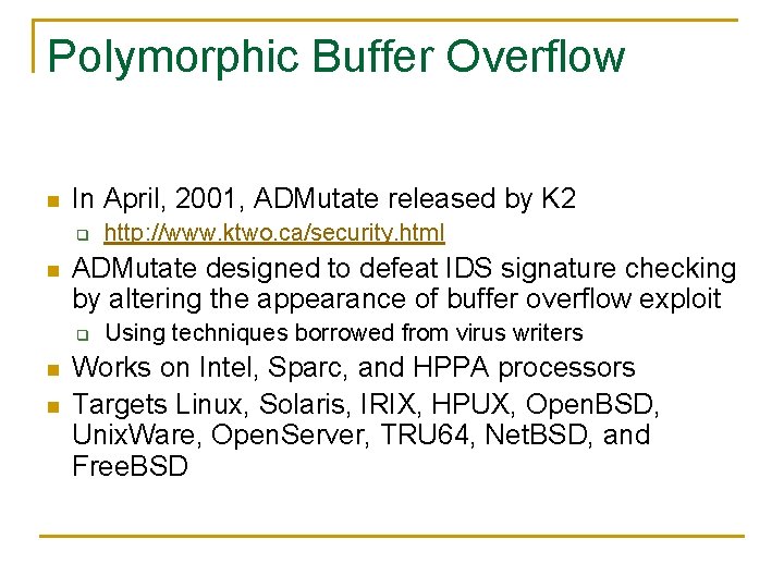 Polymorphic Buffer Overflow n In April, 2001, ADMutate released by K 2 q n