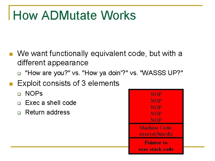 How ADMutate Works n We want functionally equivalent code, but with a different appearance