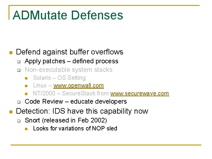ADMutate Defenses n Defend against buffer overflows q q Apply patches – defined process