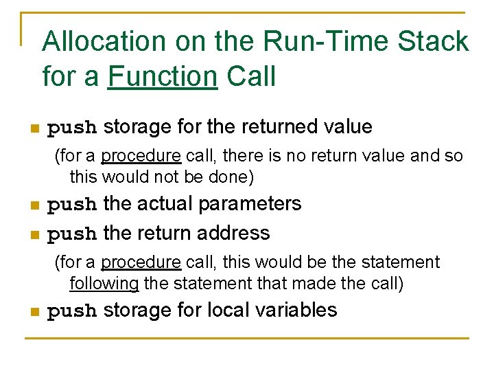 Allocation on the Run-Time Stack for a Function Call n push storage for the