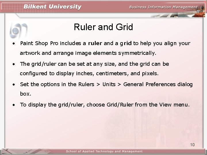 Ruler and Grid • Paint Shop Pro includes a ruler and a grid to