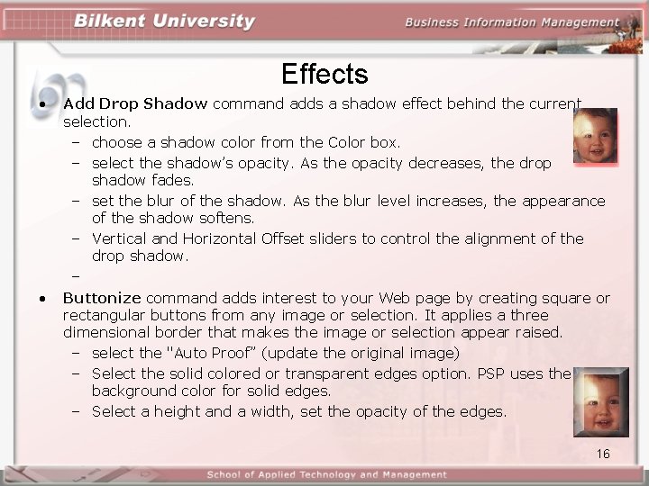 Effects • • Add Drop Shadow command adds a shadow effect behind the current