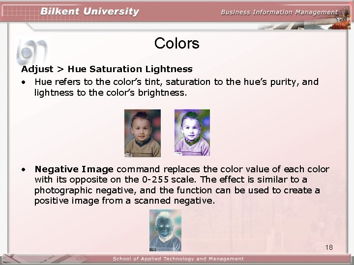 Colors Adjust > Hue Saturation Lightness • Hue refers to the color’s tint, saturation