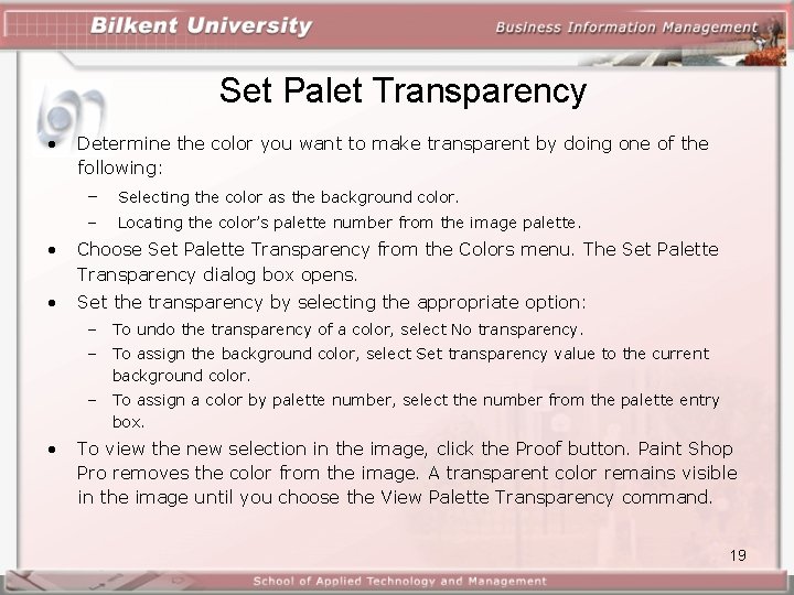 Set Palet Transparency • Determine the color you want to make transparent by doing