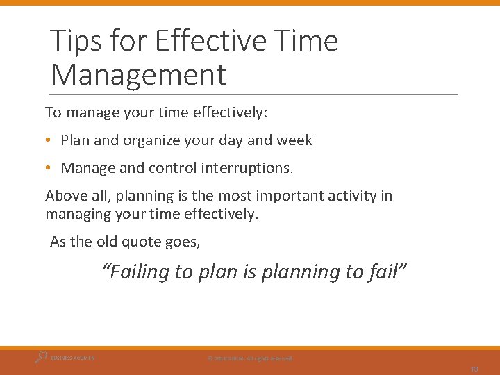 Tips for Effective Time Management To manage your time effectively: • Plan and organize
