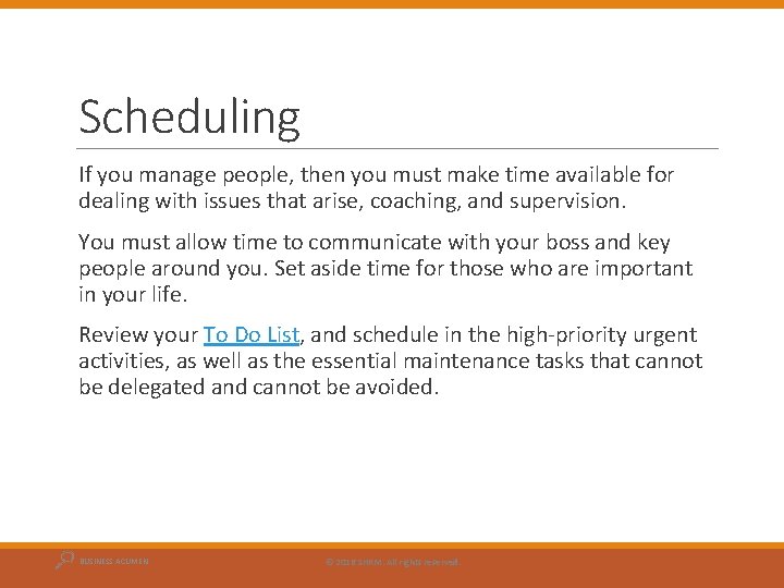 Scheduling If you manage people, then you must make time available for dealing with