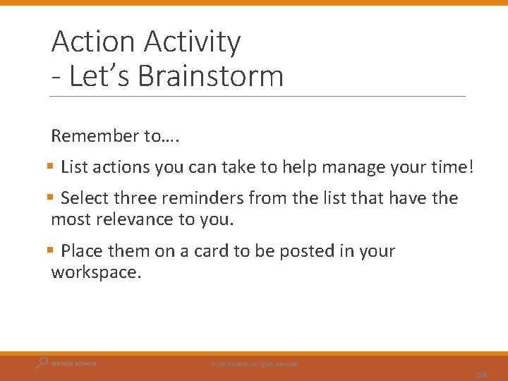 Action Activity - Let’s Brainstorm Remember to…. § List actions you can take to