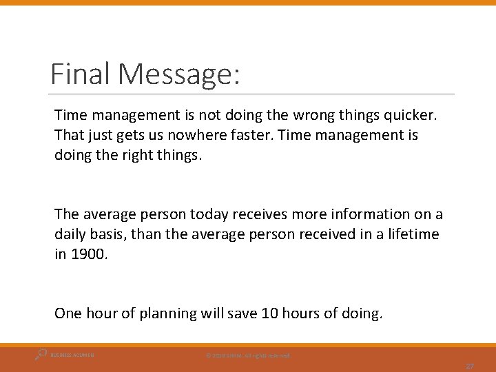 Final Message: Time management is not doing the wrong things quicker. That just gets