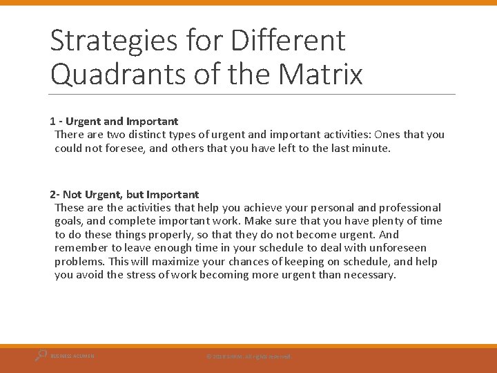Strategies for Different Quadrants of the Matrix 1 - Urgent and Important There are