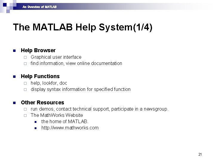 An Overview of MATLAB The MATLAB Help System(1/4) n Help Browser Graphical user interface