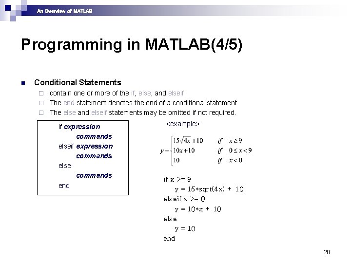 An Overview of MATLAB Programming in MATLAB(4/5) n Conditional Statements contain one or more