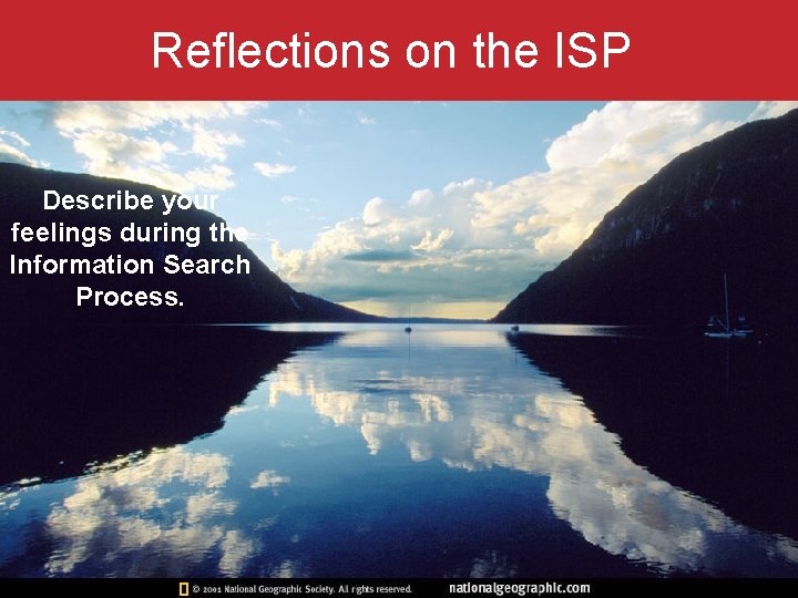 Reflections on the ISP Describe your feelings during the Information Search Process. School of