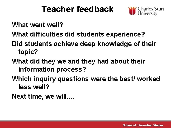 Teacher feedback What went well? What difficulties did students experience? Did students achieve deep