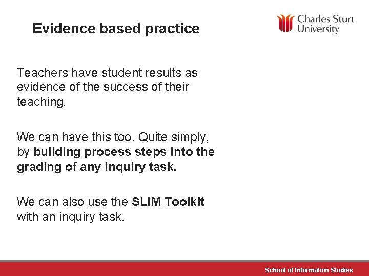 Evidence based practice Teachers have student results as evidence of the success of their