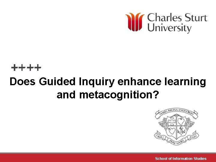Does Guided Inquiry enhance learning and metacognition? School of Information Studies 