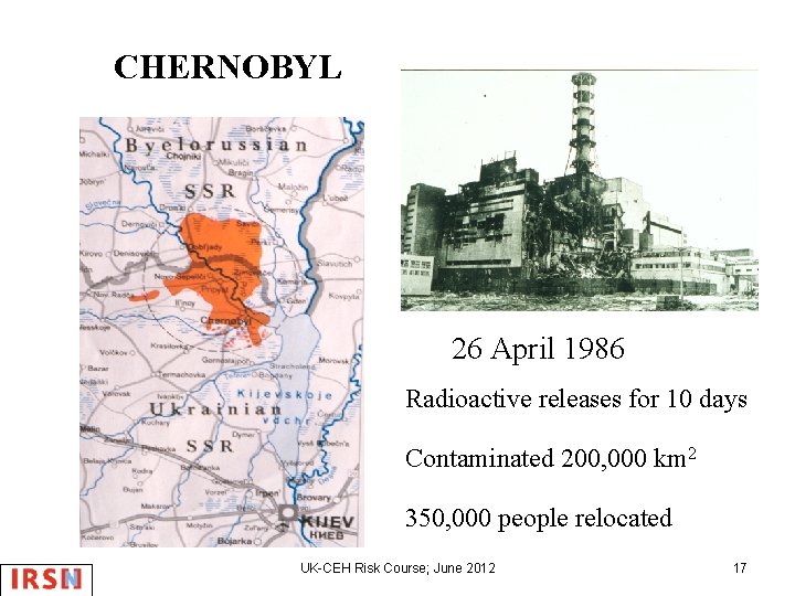 CHERNOBYL 26 April 1986 Radioactive releases for 10 days Contaminated 200, 000 km 2