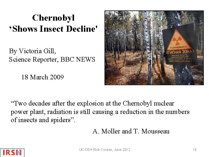 Chernobyl ‘Shows Insect Decline' By Victoria Gill, Science Reporter, BBC NEWS 18 March 2009