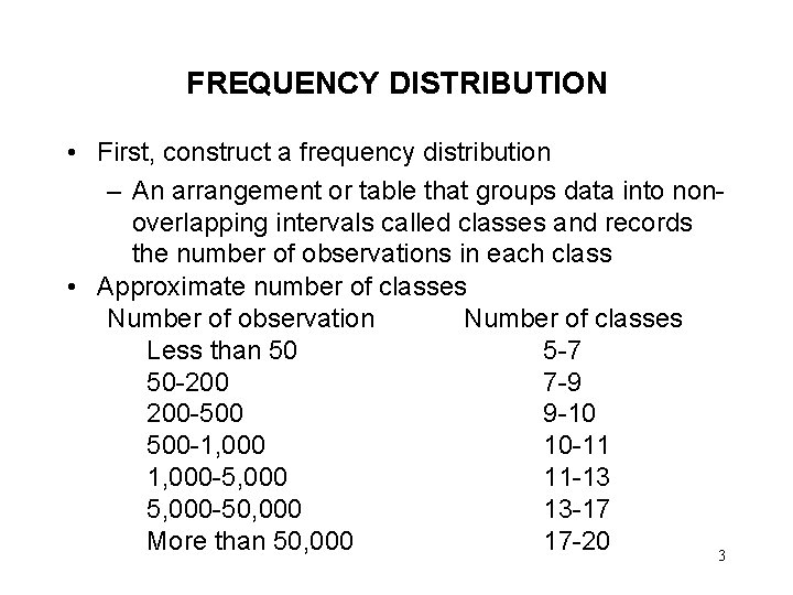 FREQUENCY DISTRIBUTION • First, construct a frequency distribution – An arrangement or table that
