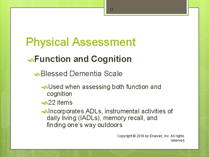 12 Physical Assessment Function Blessed and Cognition Dementia Scale Used when assessing both function