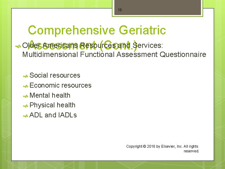 16 Comprehensive Geriatric Older Americans Resources and Services: Assessment (Cont. ) Multidimensional Functional Assessment