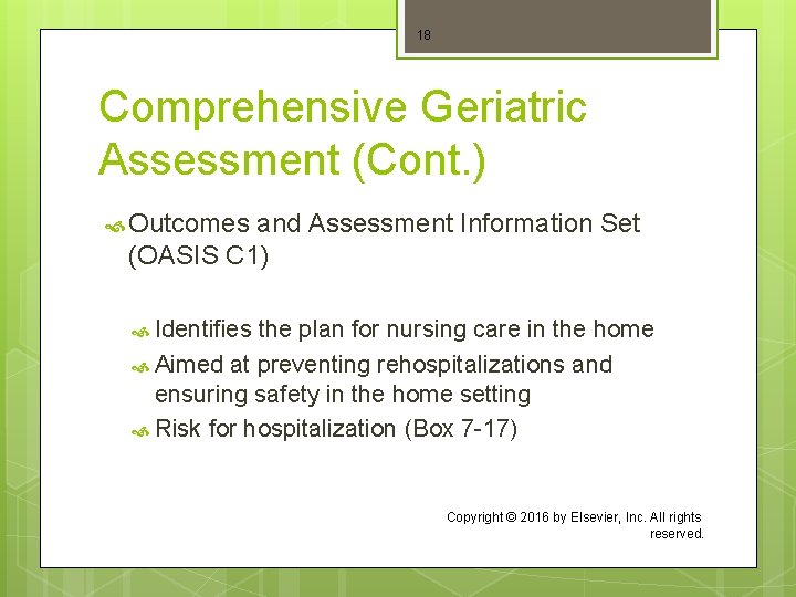 18 Comprehensive Geriatric Assessment (Cont. ) Outcomes and Assessment Information Set (OASIS C 1)