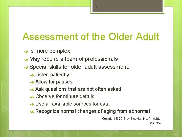 2 Assessment of the Older Adult Is more complex May require a team of