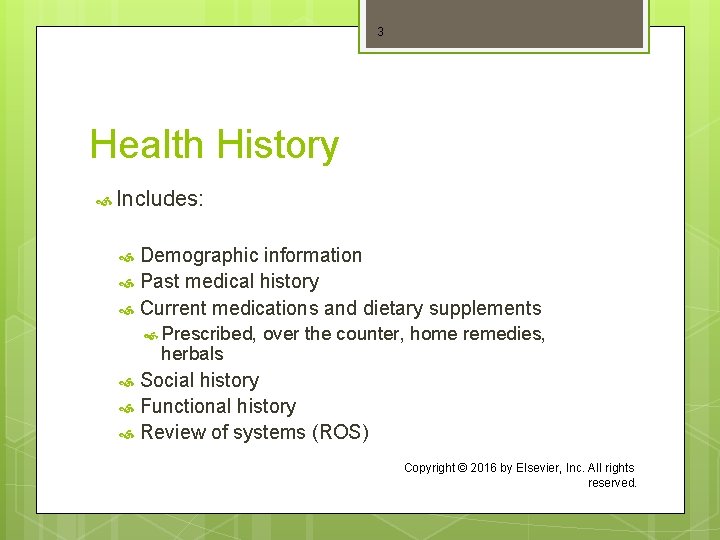 3 Health History Includes: Demographic information Past medical history Current medications and dietary supplements