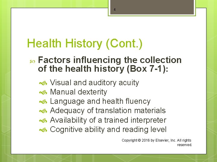 4 Health History (Cont. ) Factors influencing the collection of the health history (Box