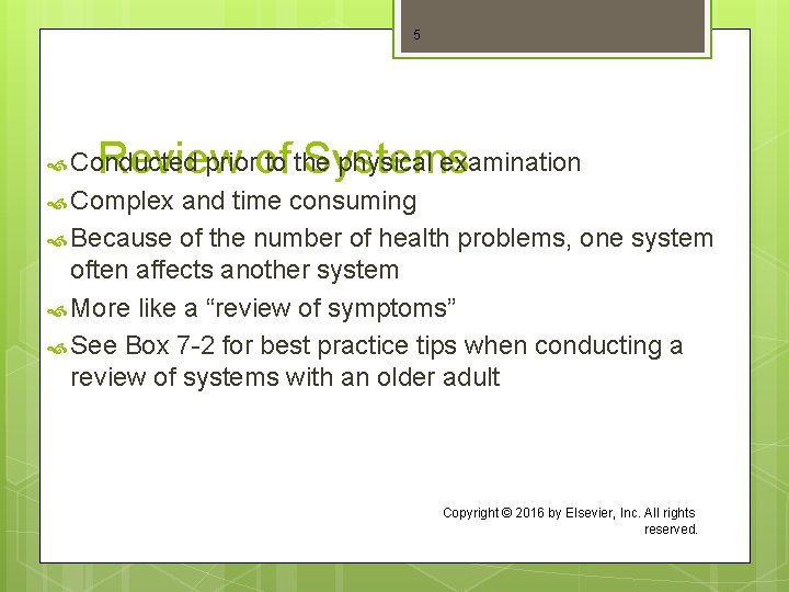 5 priorof to the physical examination Review Systems Conducted Complex and time consuming Because