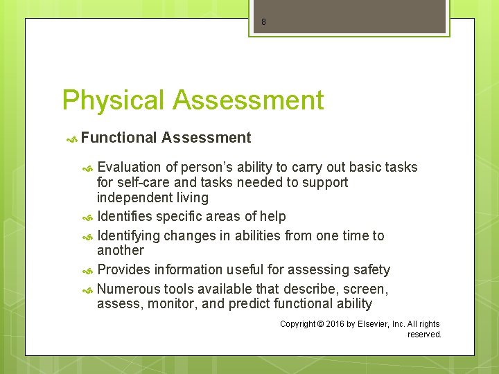 8 Physical Assessment Functional Assessment Evaluation of person’s ability to carry out basic tasks