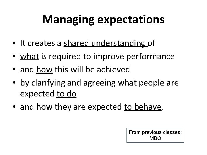 Managing expectations It creates a shared understanding of what is required to improve performance