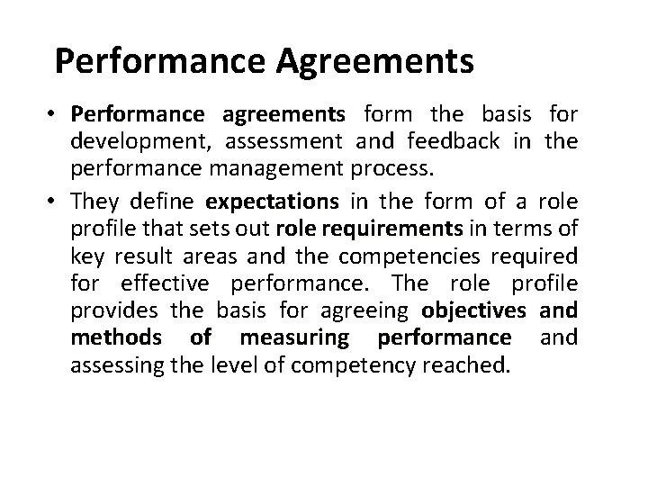 Performance Agreements • Performance agreements form the basis for development, assessment and feedback in