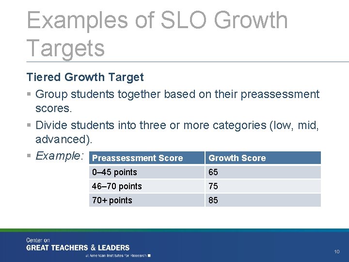 Examples of SLO Growth Targets Tiered Growth Target § Group students together based on