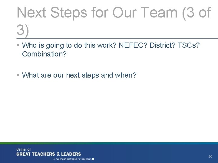 Next Steps for Our Team (3 of 3) § Who is going to do