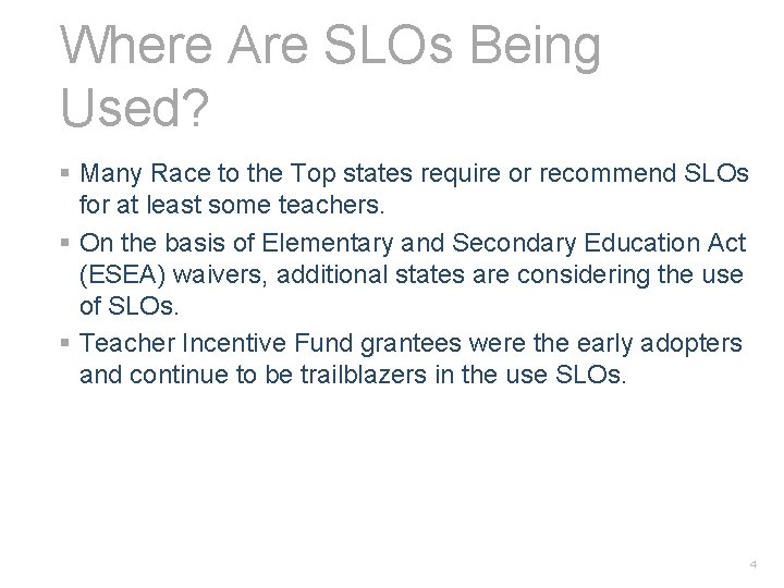 Where Are SLOs Being Used? § Many Race to the Top states require or