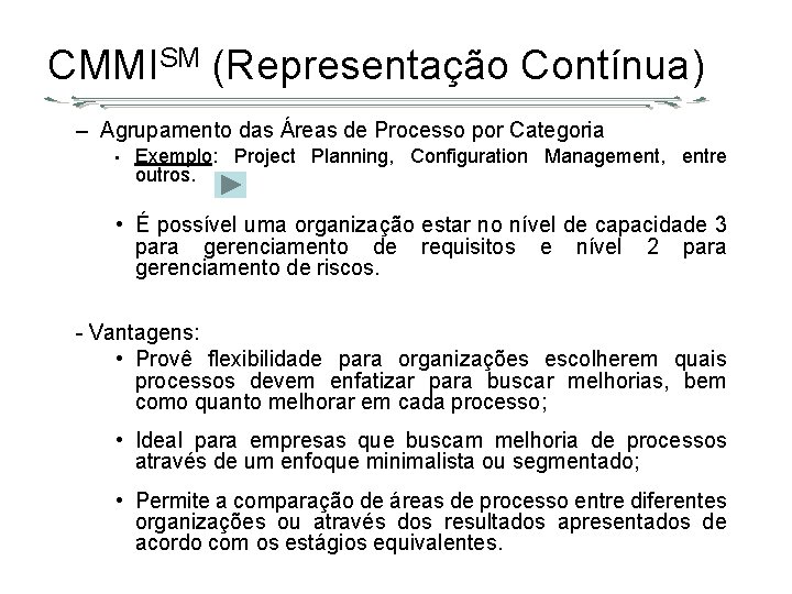 CMMISM (Representação Contínua) – Agrupamento das Áreas de Processo por Categoria • Exemplo: Project