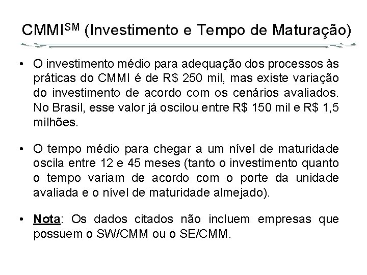 CMMISM (Investimento e Tempo de Maturação) • O investimento médio para adequação dos processos