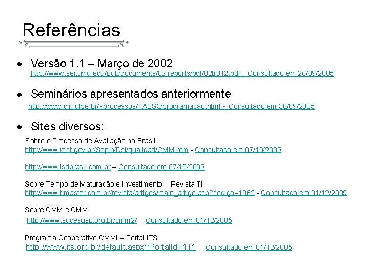 Referências Versão 1. 1 – Março de 2002 http: //www. sei. cmu. edu/pub/documents/02. reports/pdf/02