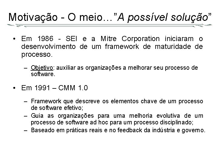 Motivação - O meio…”A possível solução” • Em 1986 - SEI e a Mitre