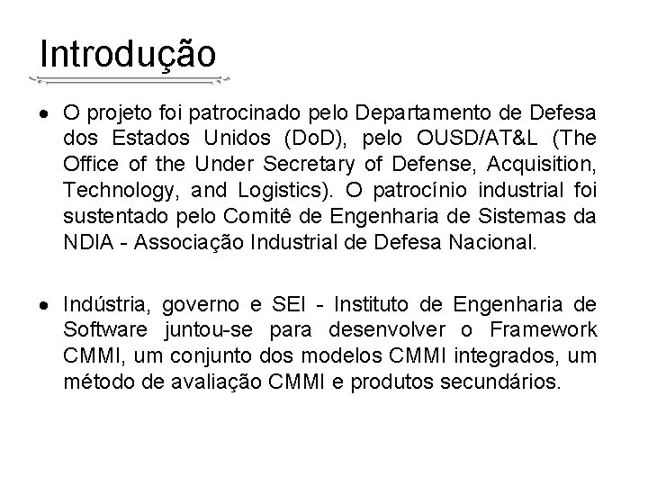 Introdução O projeto foi patrocinado pelo Departamento de Defesa dos Estados Unidos (Do. D),