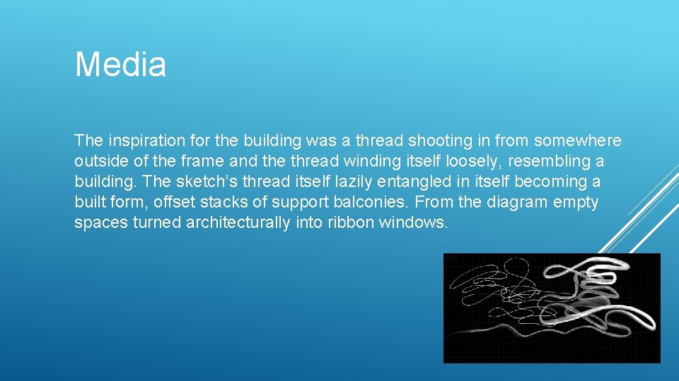 Media The inspiration for the building was a thread shooting in from somewhere outside