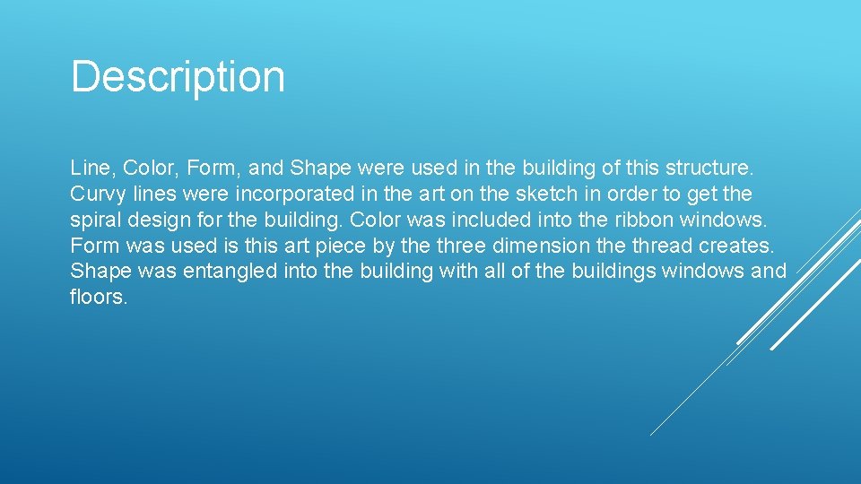 Description Line, Color, Form, and Shape were used in the building of this structure.