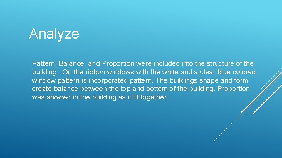 Analyze Pattern, Balance, and Proportion were included into the structure of the building. On