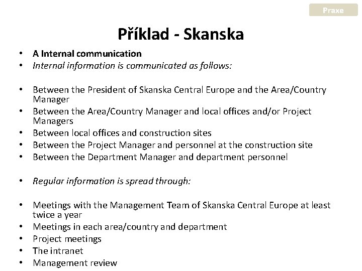 Praxe Příklad - Skanska • A Internal communication • Internal information is communicated as