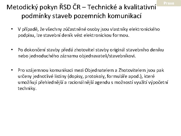 Metodický pokyn ŘSD ČR – Technické a kvalitativní podmínky staveb pozemních komunikací Praxe •