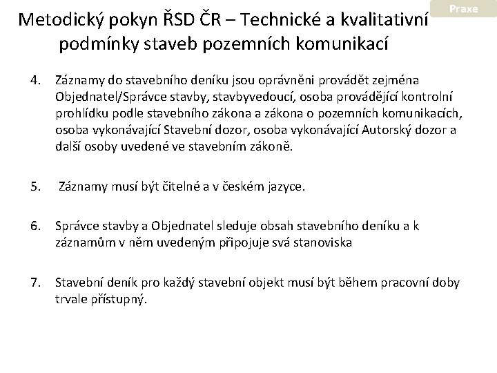 Metodický pokyn ŘSD ČR – Technické a kvalitativní podmínky staveb pozemních komunikací Praxe 4.